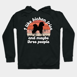 i like bichon frise and maybe three people Hoodie